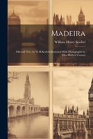 Madeira: Old and New, by W.H.Koebel;illustrated With Photographs by Miss Mildred Cossart 1021213209 Book Cover