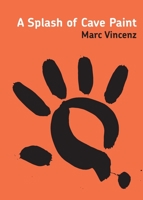 A Splash of Cave Paint B0CJL9SY2V Book Cover