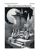 Die Lebenskunst Band II: Ein modernes Märchenbuch (German Edition) 3769356292 Book Cover