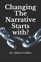 Changing The Narrative Starts with? 1661726941 Book Cover