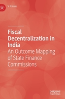 Fiscal Decentralization in India: An Outcome Mapping of State Finance Commissions 9811622027 Book Cover