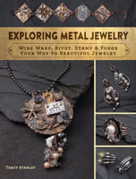 Exploring Metal Jewelry: Beginner Techniques for Stunning Jewelry with Wire & Metal 1632504561 Book Cover