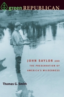 Green Republican: John Saylor and the Preservation of America's Wilderness 0822942836 Book Cover