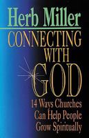 Connecting With God: 14 Ways Churches Can Help People Grow Spiritually 0687094054 Book Cover