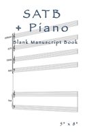 SATB + Piano Blank Manuscript Book: 5" x 8" 1672013410 Book Cover