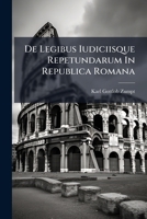 De Legibus Iudiciisque Repetundarum In Republica Romana (Latin Edition) 1025043286 Book Cover