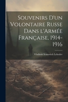 Souvenirs d'Un Volontaire Russe Dans l'Arm�e Fran�aise, 1914-1916 1021412619 Book Cover