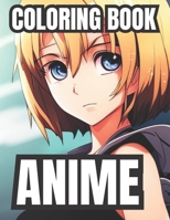 Anime Coloring Book: Adult Coloring Book for Anime Fans B0C2TBB4MD Book Cover