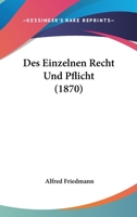 Des Einzelnen Recht Und Pflicht (1870) 1120418313 Book Cover