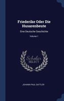 Friederike Oder Die Husarenbeute: Eine Deutsche Geschichte; Volume 1 1377003620 Book Cover