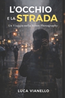 L'occhio e la Strada: Un Viaggio nella Street Photography (La Fotografia e le Tecniche Fotografiche) (Italian Edition) B0GJS1156Y Book Cover