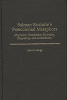 Salman Rushdie's Postcolonial Metaphors: Migration, Translation, Hybridity, Blasphemy, and Globalization (Contributions to the Study of World Literature) 0313313105 Book Cover