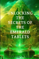 Unlocking the secrets of the Emerald Tablets B0CM6QY85J Book Cover