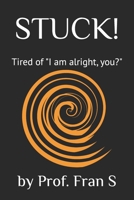 Stuck!: Tired of "I am alright, you?" B0F6F1928T Book Cover