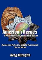 American Heroes Coming Out from Behind the Badge: Stories from Police, Fire, and EMS Professionals “Out” on the Job 1452076278 Book Cover