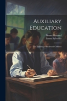 Auxiliary Education: The Training of Backward Children 1022486691 Book Cover