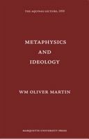 Metaphysics and Ideology (Aquinas Lecture 24) 0874621240 Book Cover