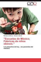 Escuelas de Mexico; Fabricas de Ninos Obesos. 3659007269 Book Cover