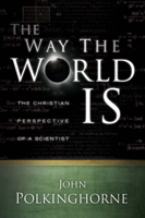 The Way the World Is: The Christian Perspective of a Scientist 0664232140 Book Cover