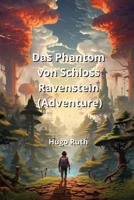 Das Phantom von Schloss Ravenstein (Adventure) (German Edition) 9965103593 Book Cover