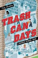 Trash Can Days: A Middle School Saga 1423166604 Book Cover