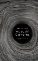 Secrets of Wasashi Caverns 1602479208 Book Cover