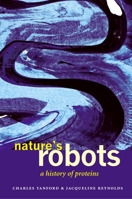 Nature's Robots: A History of Proteins (Oxford Paperbacks) 019860694X Book Cover