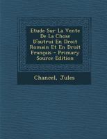 Etude Sur La Vente de la Chose d'Autrui En Droit Romain Et En Droit Fran�ais 0353755680 Book Cover