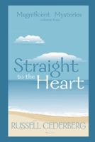 Straight to the Heart (MAGNIFICENT MYSTERIES) B0HDLGWSY1 Book Cover