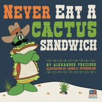 Never Eat a Cactus Sandwich 1716579104 Book Cover