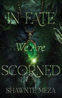 In Fate We Are Scorned B0FN36ZM8C Book Cover
