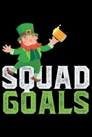 Squad Goals: Irish Journal Funny St Patrick's Day Notebook - Personalized Irish book - Saint Patrick's Day Journal- Leprechaun Journal - St Patricks Journal Notebook - Shamrocks Journals Diary Gifts 1708576258 Book Cover