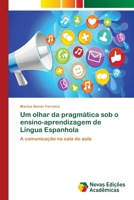 Um olhar da pragm�tica sob o ensino-aprendizagem de L�ngua Espanhola 6202033622 Book Cover