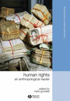 Human Rights: An Anthropological Reader (Blackwell Readers in Anthropology) 1405183349 Book Cover