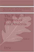 The Political Theories of Risk Analysis 1402028814 Book Cover