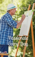 Passionate Every Day 9916870098 Book Cover