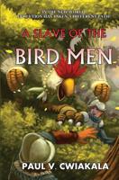A Slave of the Bird Men 0692652027 Book Cover