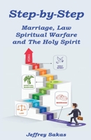 Step-by-Step: Marriage, Law, Spiritual Warfare, and the Holy Spirit 1735619248 Book Cover