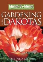 Month by Month Gardening in Dakotas (Month-By-Month Gardening (David & Charles)) 1591863872 Book Cover