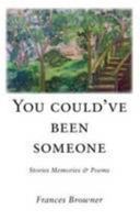 You Could've Been Someone: Stories Memories & Poems 2015 1782378863 Book Cover