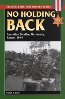 No Holding Back: Operation Totalize, Normandy, August 1944 0811705846 Book Cover