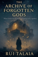 The Archive of Forgotten Gods (The Archive Cycle) B0FNW4V3G1 Book Cover