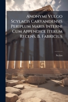 Anonymi Vulgo Scylacis Caryandensis Periplum Maris Interni Cum Appendice Iterum Recens. B. Fabricius 1174228423 Book Cover