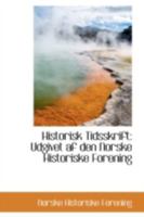 Historisk Tidsskrift: Udgivet AF Den Norske Historiske Forening 0559414676 Book Cover