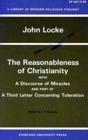 The Reasonableness of Christianity with a Discourse of Miracles & Part of a Third Letter Concerning Toleration (Library of Modern Religious Thought) 0804703418 Book Cover