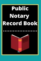 Public Notary Record Book: A Notary Journal Log Book 1671224191 Book Cover