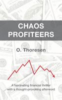 Chaos Profiteers: A Fascinating Financial Thriller with a Thought-Provoking Afterword 0993008801 Book Cover