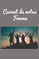 Carnet de notes Femme: Carnet De notes Pour Transmettre Un Message Positif � Sa Copine, Sa Meilleure Amie, Sa Fille, Sa Maman, Sa Soeur - 120 pages - 6*9 pouces B083XX4SMG Book Cover