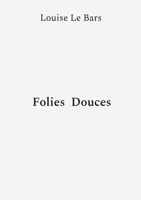 Folies Douces 2322654922 Book Cover