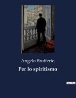 Per lo spiritismo (Italian Edition) B0CJPJQ8F5 Book Cover